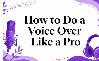 How to Do a Voice Over Like a Pro
